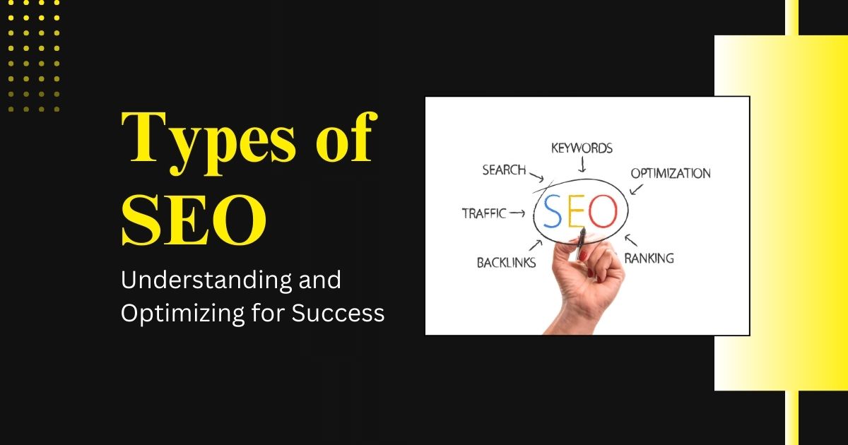 Types Of SEO Understanding And Optimizing For Success