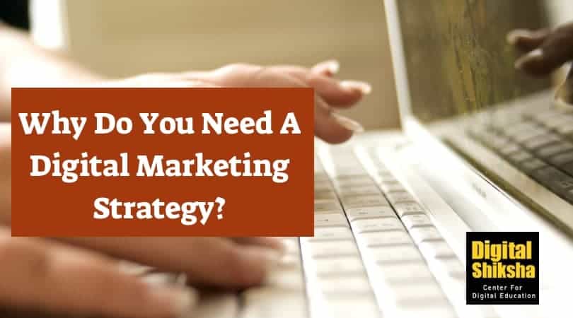 Why Do You Need A Digital Marketing Strategy_