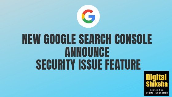 New Google Search Console Announce Security Issue Feature