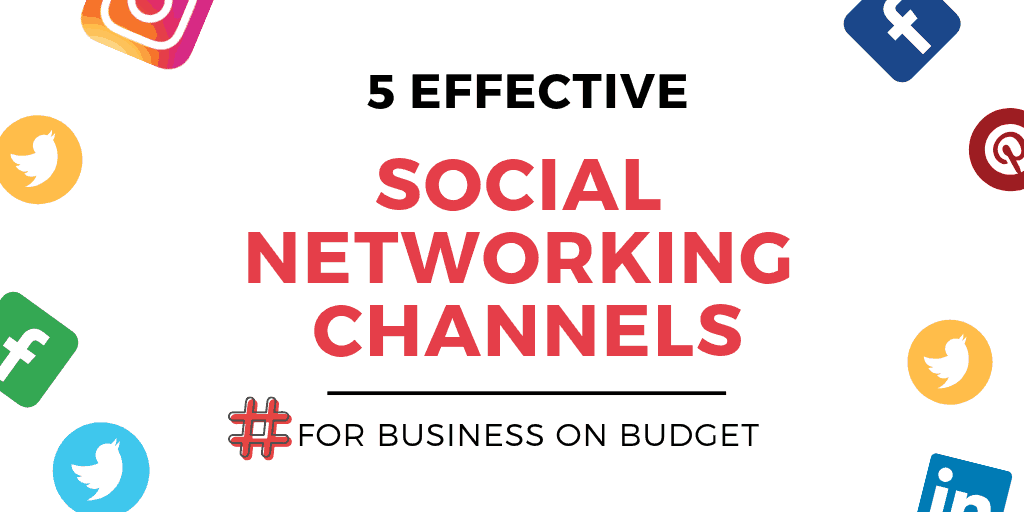 5 Effective Social Networking Channels For Business on Budget