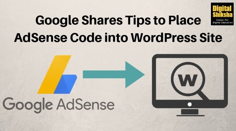 Google Shares Tips To Place AdSense Code into WordPress Site