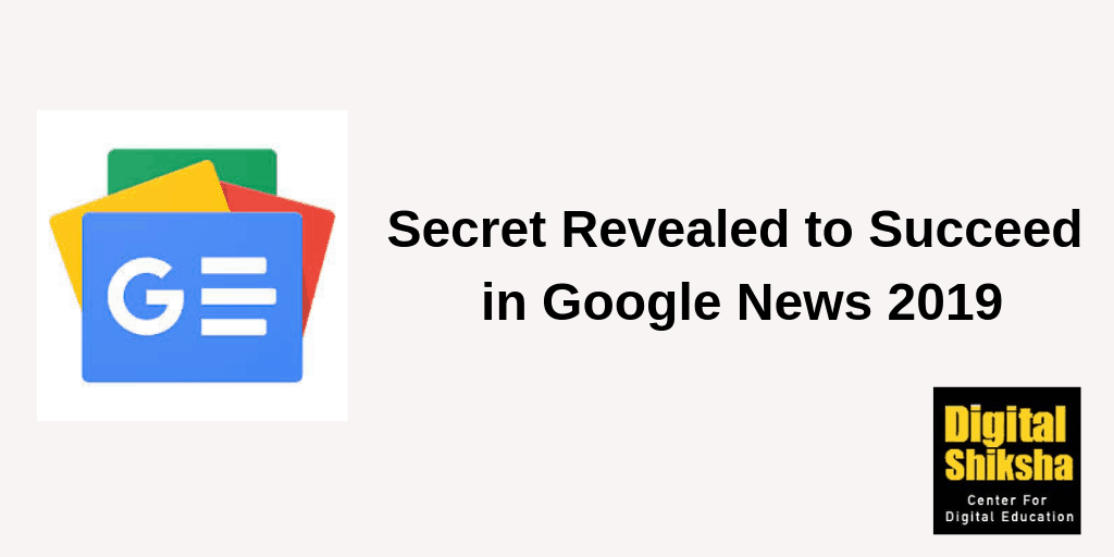 Secret Revealed to Succeed in Google News in 2019