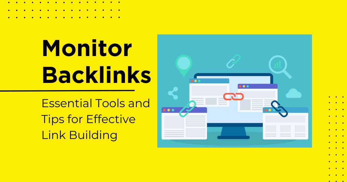 Monitor Backlinks: Essential Tools and Tips for Effective Link Building