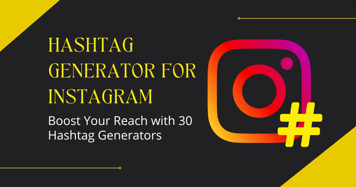 Hashtag Generator for Instagram Boost Your Reach with 30 Hashtag